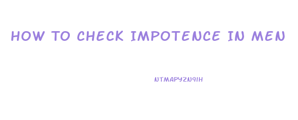 How To Check Impotence In Men