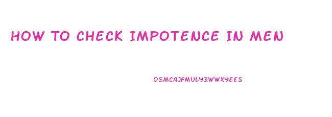 How To Check Impotence In Men