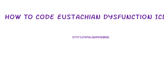 How To Code Eustachian Dysfunction Icd 10