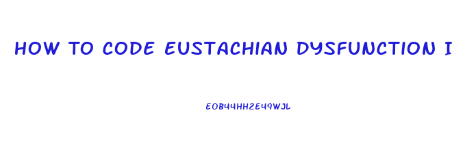 How To Code Eustachian Dysfunction Icd 10