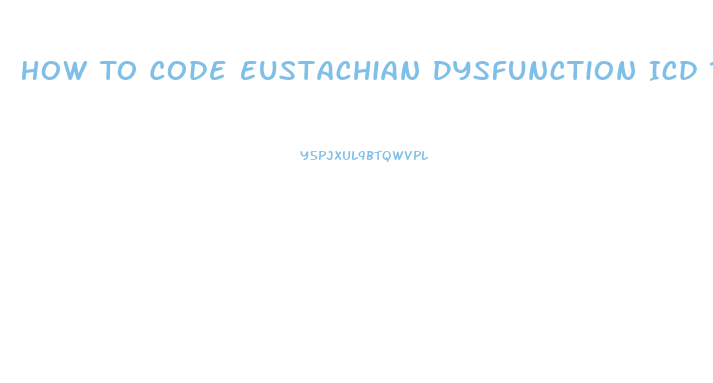 How To Code Eustachian Dysfunction Icd 10