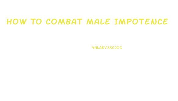 How To Combat Male Impotence