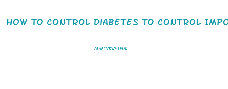 How To Control Diabetes To Control Impotence