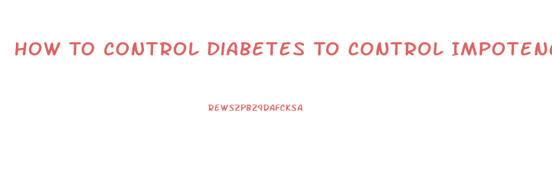 How To Control Diabetes To Control Impotence