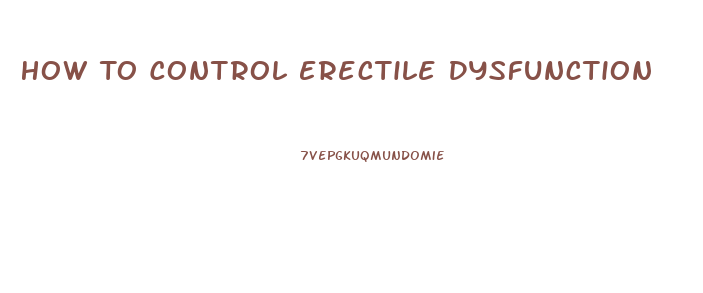 How To Control Erectile Dysfunction