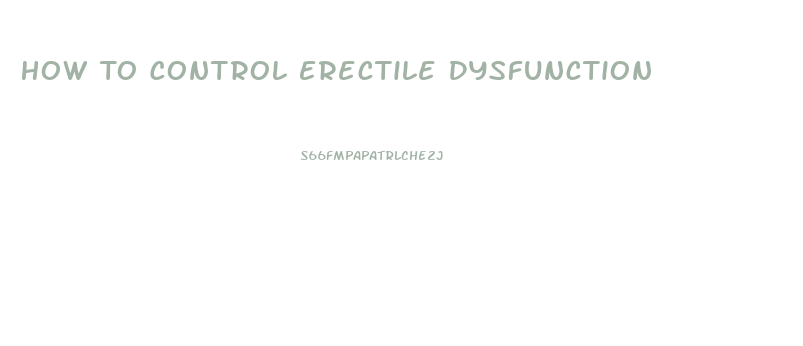 How To Control Erectile Dysfunction