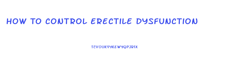 How To Control Erectile Dysfunction