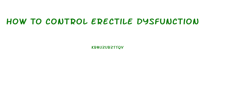 How To Control Erectile Dysfunction