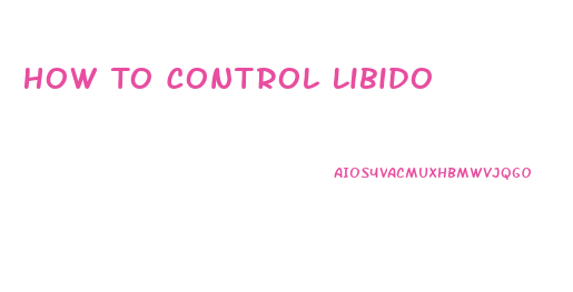 How To Control Libido