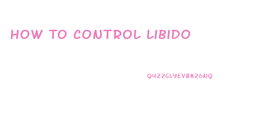 How To Control Libido