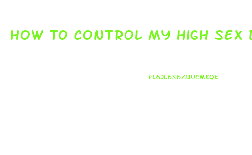 How To Control My High Sex Drive