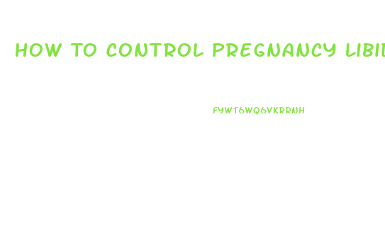 How To Control Pregnancy Libido