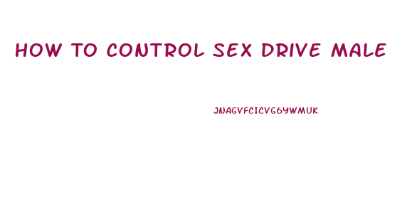 How To Control Sex Drive Male