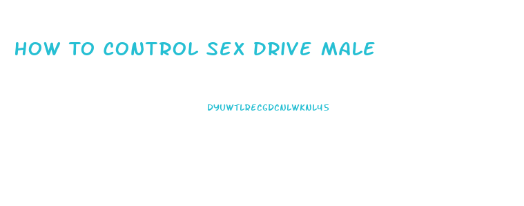 How To Control Sex Drive Male