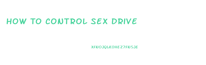 How To Control Sex Drive