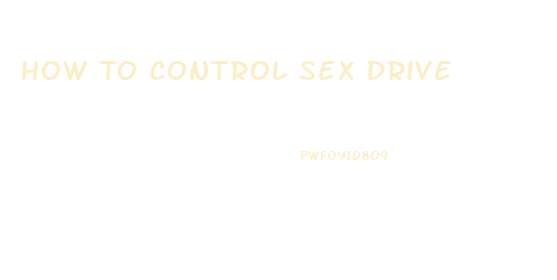 How To Control Sex Drive