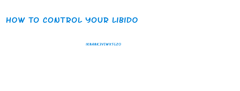 How To Control Your Libido