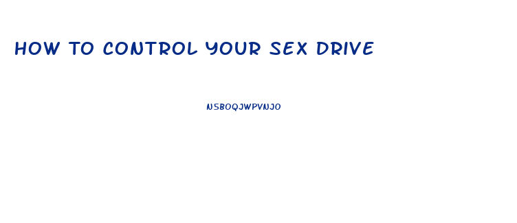 How To Control Your Sex Drive