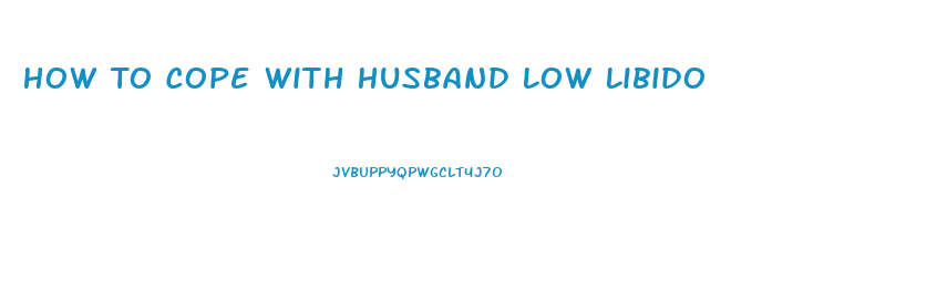 How To Cope With Husband Low Libido