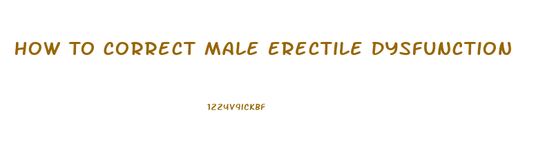 How To Correct Male Erectile Dysfunction