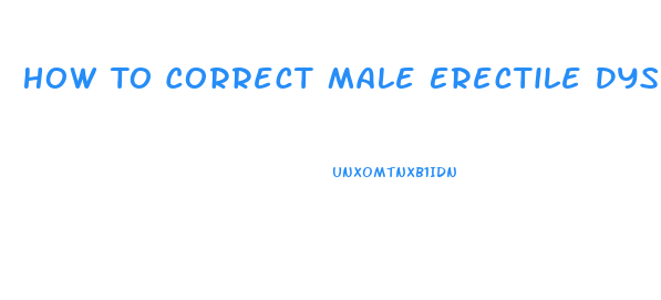 How To Correct Male Erectile Dysfunction