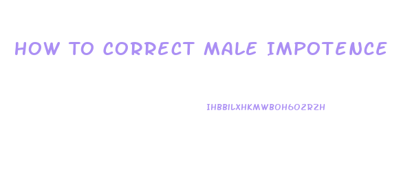 How To Correct Male Impotence