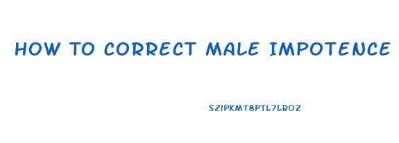 How To Correct Male Impotence