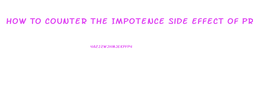 How To Counter The Impotence Side Effect Of Propanenal