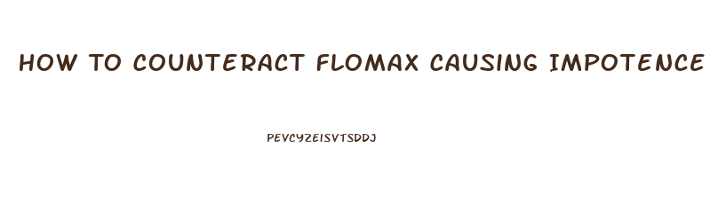 How To Counteract Flomax Causing Impotence