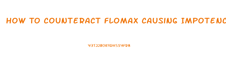 How To Counteract Flomax Causing Impotence