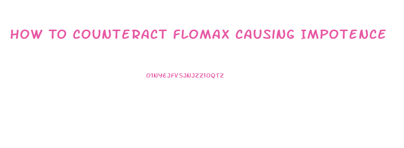 How To Counteract Flomax Causing Impotence