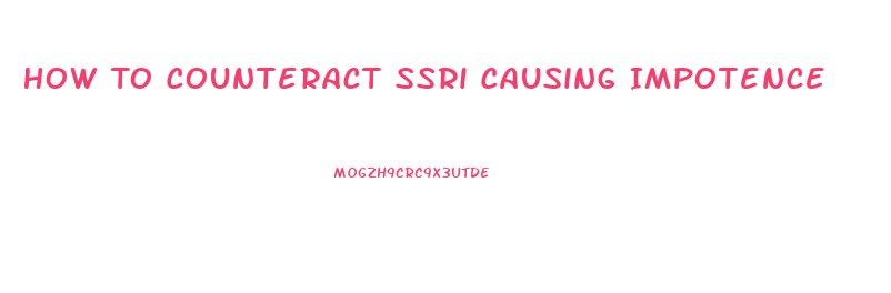 How To Counteract Ssri Causing Impotence