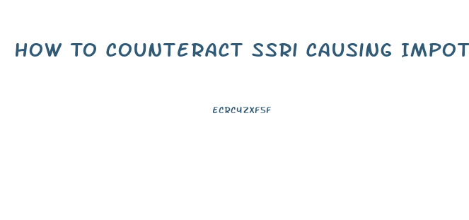 How To Counteract Ssri Causing Impotence