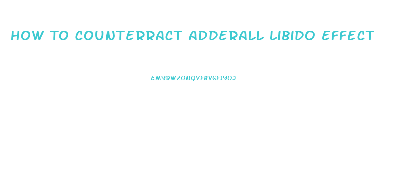 How To Counterract Adderall Libido Effect