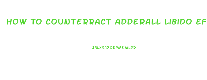 How To Counterract Adderall Libido Effect