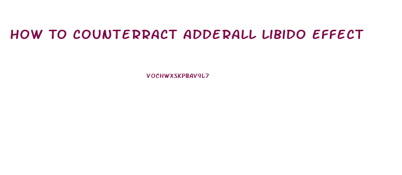 How To Counterract Adderall Libido Effect