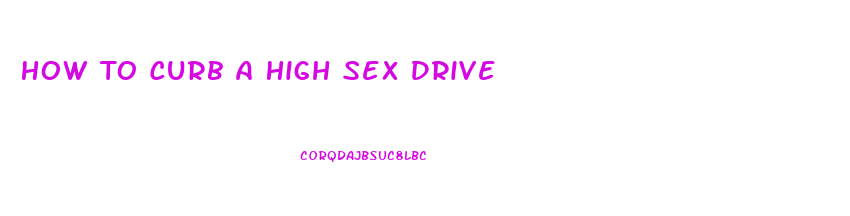 How To Curb A High Sex Drive