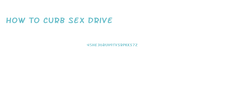 How To Curb Sex Drive