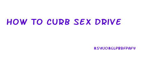 How To Curb Sex Drive