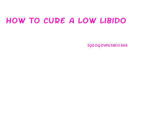 How To Cure A Low Libido