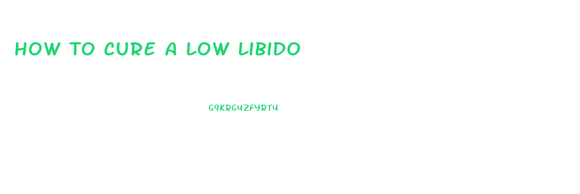 How To Cure A Low Libido