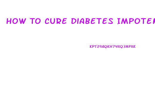 How To Cure Diabetes Impotence