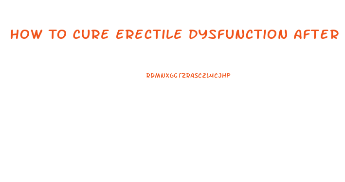 How To Cure Erectile Dysfunction After Finasteride