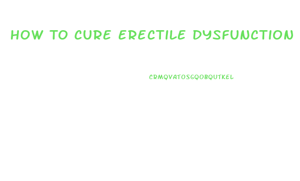 How To Cure Erectile Dysfunction Caused By Diabetes And Blocked Arteries