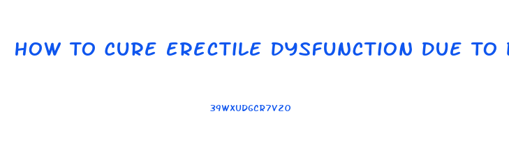 How To Cure Erectile Dysfunction Due To Diabetes