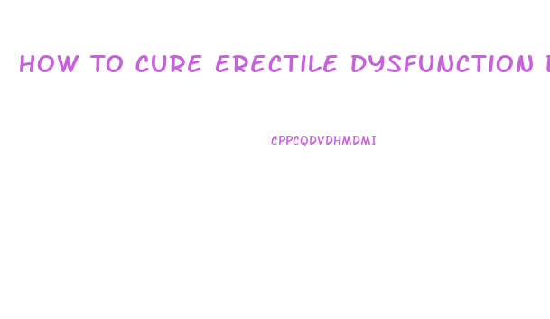 How To Cure Erectile Dysfunction Due To Diabetes