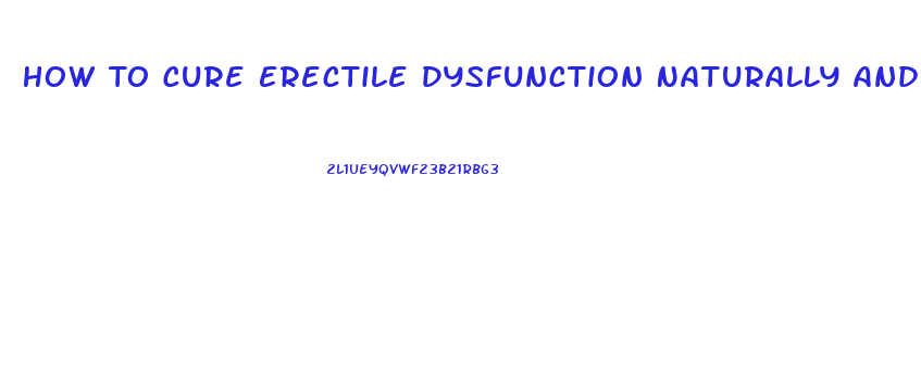 How To Cure Erectile Dysfunction Naturally And Permanently