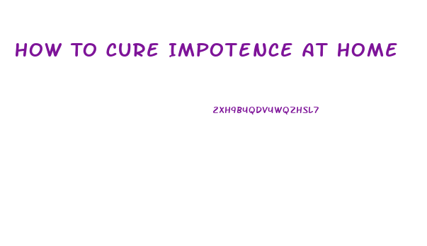 How To Cure Impotence At Home