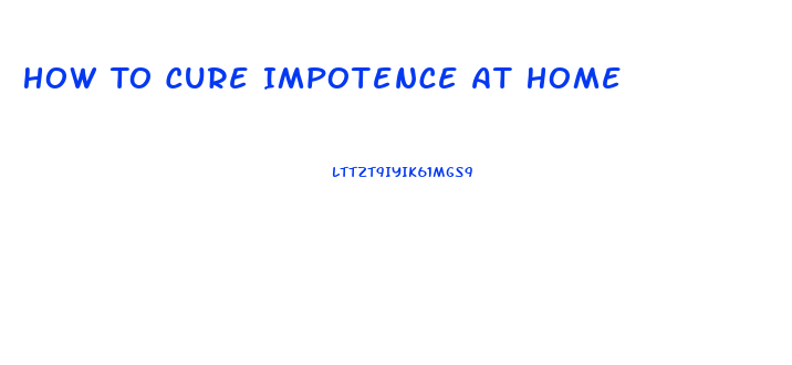 How To Cure Impotence At Home