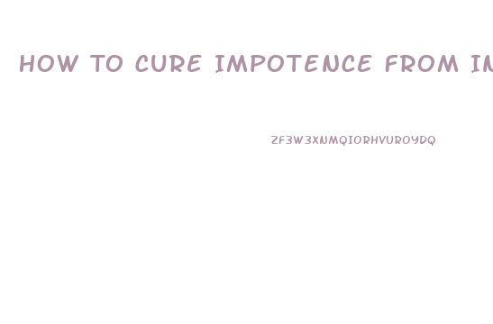 How To Cure Impotence From Invega Sustenna